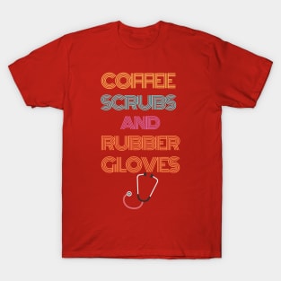 coffee scrubs and rubber gloves t-shirt T-Shirt